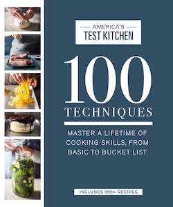 America’s Test Kitchen (2020)  - 100 Techniques: Master A Lifetime Of Cooking Skills, From Basic To Bucket List