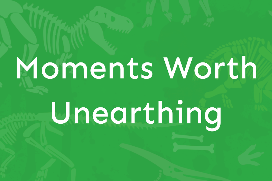 Moments Worth Unearthing Tagline Block