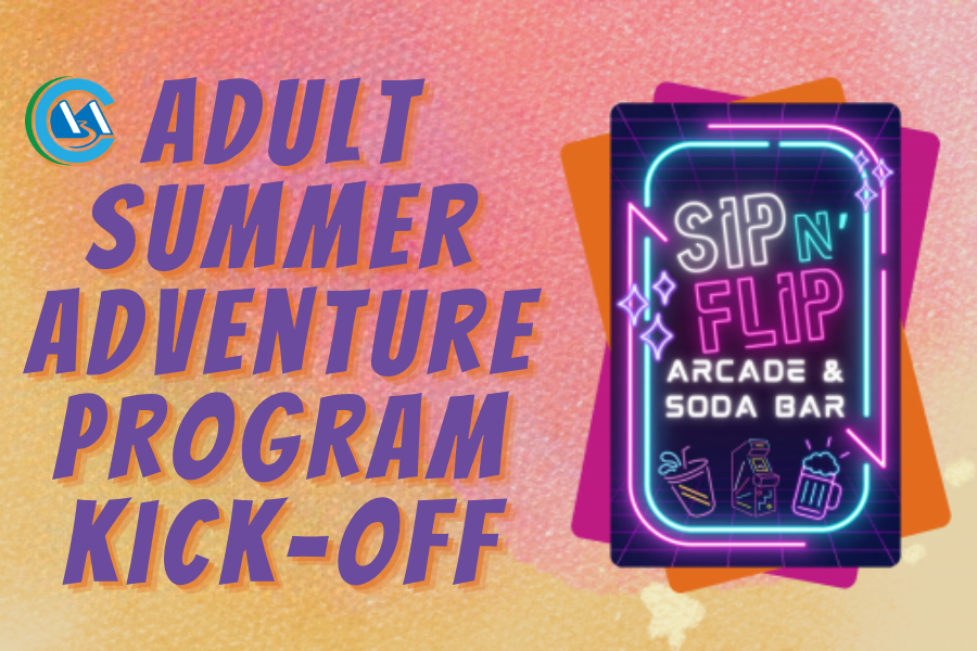 Promotional graphic for the Adult Summer Adventure Program Kick-Off Event featuring Sip n’ Flip Arcade and Soda Bar neon signage.